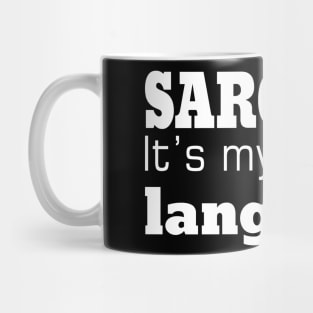Sarcasm It's Is My Second Language Mug